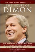 The House of Dimon: How Jamie Dimon Rose to the Top of the Financial World 0470924691 Book Cover