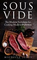Sous Vide: The Modern Technique for Cooking Meals to Perfection 1979611386 Book Cover