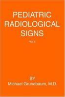 Pediatric Radiological Signs: Volume II 0595344461 Book Cover