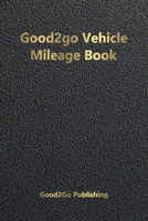 Good2go Vehicle Mileage Book 1947340794 Book Cover