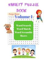 Variety Puzzle Book - Volume 1: Word Search, Word Match, Word Scramble, Mazes 1074835018 Book Cover