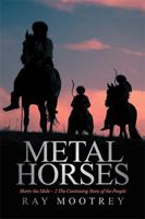 Metal Horses: Harry the Mole - 2 the Continuing Story of the People 1524528188 Book Cover
