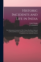 Historic Incidents and Life in India 1014412684 Book Cover