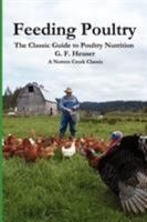 Feeding Poultry: The Classic Guide to Poultry Nutrition for Chickens, Turkeys, Ducks, Geese, Gamebirds, and Pigeons 1446510417 Book Cover