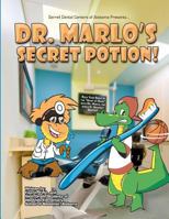 Dr. Marlo's Secret Potion: Sarrell Dental Presents: Dr. Marlo's Secret Potion 1475036701 Book Cover