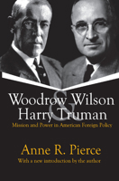 Woodrow Wilson and Harry Truman: Mission and Power in American Foreign Policy 0275976203 Book Cover