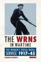 The Wrns in Wartime: The Women's Royal Naval Service 1917-1945 075560198X Book Cover