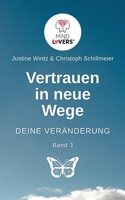 Vertrauen in neue Wege - DEINE VERÄNDERUNG: Wachstum beginnt außerhalb der Komfortzone. null Book Cover