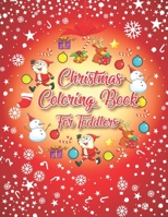 Christmas Coloring Book For Toddlers: 40 Christmas Coloring Pages Including Santa, Christmas Trees, Reindeer, Snowman Rabbit etc. for Kids And Childrens B08L5FTB23 Book Cover