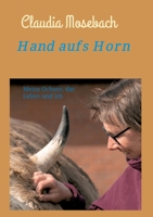 Hand aufs Horn: Meine Ochsen, das Leben und ich 3347362705 Book Cover