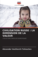 CIVILISATION RUSSE : LA DIMENSION DE LA VALEUR: COLLECTION D'ARTICLES SCIENTIFIQUES (French Edition) 6207585402 Book Cover