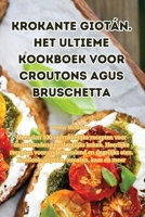 Krokante Giotán. Het ultieme kookboek voor croutons agus bruschetta 1835514200 Book Cover