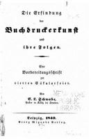 Die Erfindung Der Buchdruckerkunst Und Ihre Folgen Eine Vorbereitungsschrift Zur Vierten S�kularfeier 1530623731 Book Cover