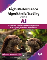 High-Performance Algorithmic Trading Using AI: Strategies and insights for developing cutting-edge trading algorithms (English Edition) 9365895871 Book Cover