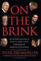 On the Brink: An Insider's Account of How the White House Compromised American Intelligence 078671915X Book Cover