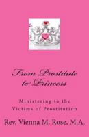 From Prostitute to Princess: Ministering to the Victims of Prostitution 1478399856 Book Cover