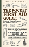 The Pocket First Aid Guide: Essential Trauma Response for Off-Grid Survival: Master Bleeding Control, Splinting, and Wound Care – A High-Impact ... (5x8 Edition) (The Bushcraft Guide) B0HHFJY145 Book Cover