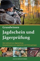 Jagdschein und Jägerprüfung Grundwissen: Das Lehrbuch zur Jägerprüfung - Kompaktwissen zum Jagdschein mit Prüfungsfragen B091F5S273 Book Cover