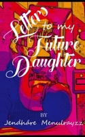 Letters to My Future Daughter B08H5BXSVL Book Cover
