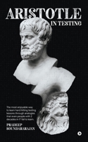 Aristotle in Testing: The most enjoyable way to learn hard hitting testing lessons through analogies that even people with 2 decades in IT fail to learn B0GXGBCQ1F Book Cover