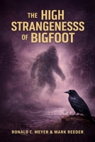 The High Strangeness of Bigfoot B0GS7F5SDB Book Cover
