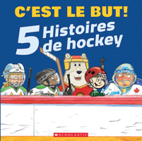 C’est le but! : 5 histoires de hockey 1039715478 Book Cover