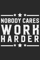 No Body Care Work Harder: A Gratitude Journal for Your Work List and Goals 1652726497 Book Cover