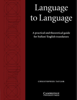 Language to Language: A Practical and Theoretical Guide for Italian/English Translators 0521597234 Book Cover