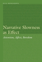 Narrative Slowness as Effect: Attention, Affect, Boredom (Frontiers of Narrative) 1496246209 Book Cover