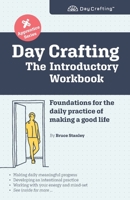 Day Crafting: The Introductory Workbook: Foundations for the daily practice of making a good life 1739826809 Book Cover