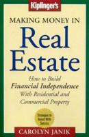 Making Money in Real Estate: How to Build Financial Independence With Residential and Commercial Property 1932423001 Book Cover