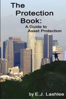 The Protection Book. a Guide to Asset Protection 1300286679 Book Cover