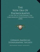 The New Era Of Phonography: A Few Facts Concerning The Gabelsberger Shorthand System 1167161246 Book Cover