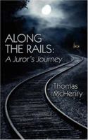 Along the Rails: A Juror's Journey 1425986102 Book Cover
