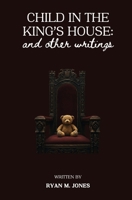 Child in the King's House And Other Writings B0F2K7DG8T Book Cover