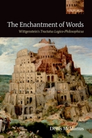 The Enchantment of Words: Wittgenstein's Tractatus Logico-Philosophicus 019928802X Book Cover