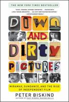 Down and Dirty Pictures: Miramax, Sundance, and the Rise of Independent Film 068486259X Book Cover