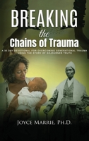 Breaking the Chains of Trauma: A 30 Day Devotional For Overcoming GenerationalTrauma using the Story of Sojourner Truth 173581220X Book Cover