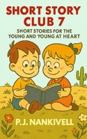 Short Story Club 7: Ten Short Stories for the Young and Young at Heart B0G2YCBJFP Book Cover