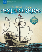 The Renaissance Explorers: With History Projects for Kids 1619306913 Book Cover
