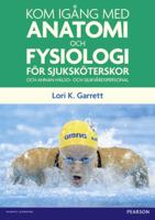 Kom Igang Med Anatomi Och Fysiologi: For Sjukskoterskor Och Annan Halso- Och Sjukvardspersonal 0273745301 Book Cover