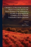 Cronica A Miglior Lezione Ridotta Coll'ajuto De' Testi Penna Con Appendici Storicogeografiche Compilate Da Franc Gherardi Dragomanni, Volume 2 1286035201 Book Cover