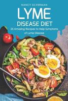 Lyme Disease Diet: 25 Amazing Recipes to Help Symptoms of Lyme Disease 1798170485 Book Cover