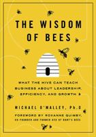 The Wisdom of Bees: What the Hive Can Teach Business about Leadership, Efficiency, and Growth 159184326X Book Cover