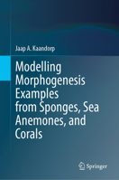 Modelling Morphogenesis Examples from Sponges, Sea Anemones, and Corals 3032360900 Book Cover