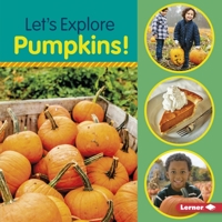 Let's Explore Pumpkins! 1541563042 Book Cover