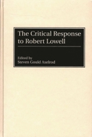 The Critical Response to Robert Lowell 0313290377 Book Cover