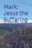 Mark: Jesus the Suffering Servant: A Devotional Commentary through Mark B0F53RZRS2 Book Cover