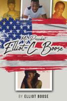 Mr. President Elliot C. Boose 1644626667 Book Cover
