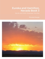 Eureka and Hamilton, Nevada Book 3: Jacob and Edith Rosevear Families 1678194743 Book Cover